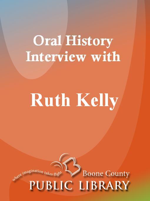 Title details for Oral History Interview with Ruth Kelly by Ruth Kelly - Available